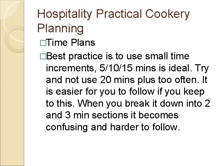 Hospitality Practical Cookery Planning �Time Plans �Best practice is to use small time increments,