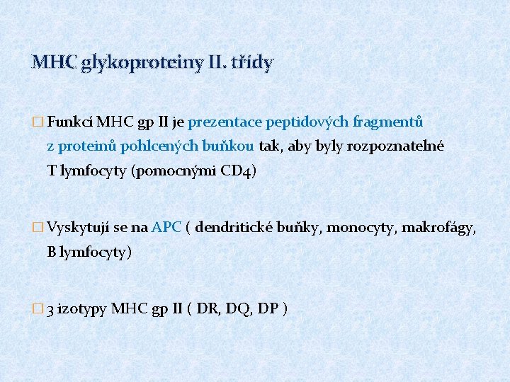 MHC glykoproteiny II. třídy � Funkcí MHC gp II je prezentace peptidových fragmentů z