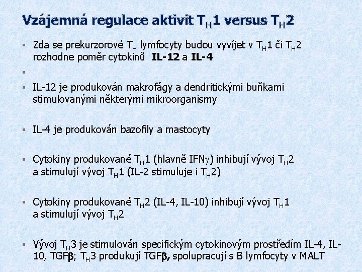Vzájemná regulace aktivit TH 1 versus TH 2 § Zda se prekurzorové TH lymfocyty