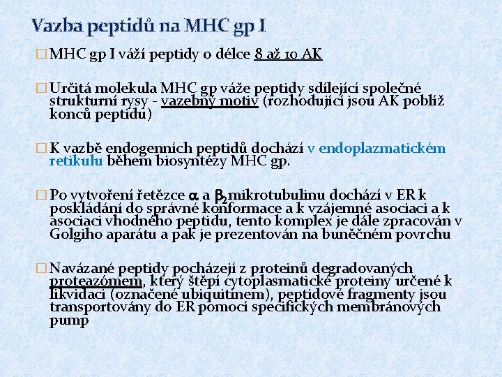 Vazba peptidů na MHC gp I � MHC gp I váží peptidy o délce