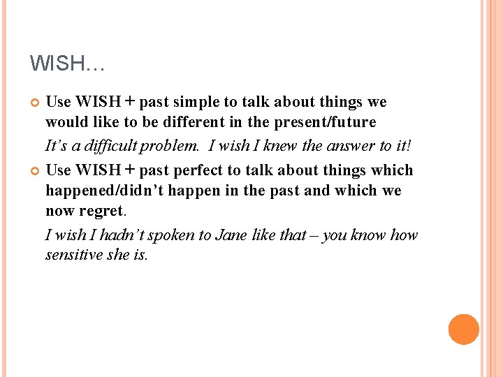 WISH… Use WISH + past simple to talk about things we would like to