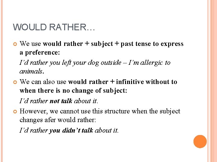 WOULD RATHER… We use would rather + subject + past tense to express a