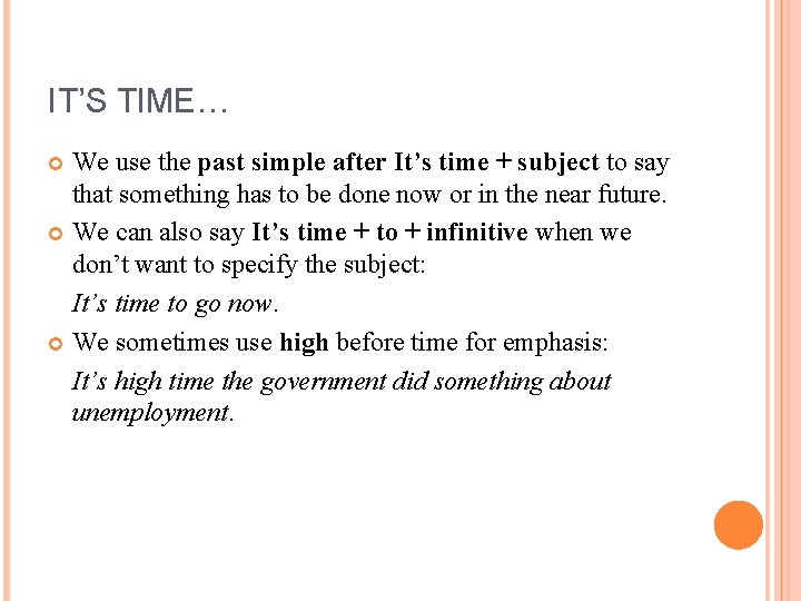 IT’S TIME… We use the past simple after It’s time + subject to say