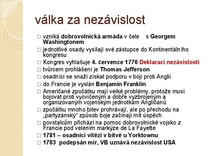 válka za nezávislost vzniká dobrovolnická armáda v čele s Georgem Washingtonem � jednotlivé osady