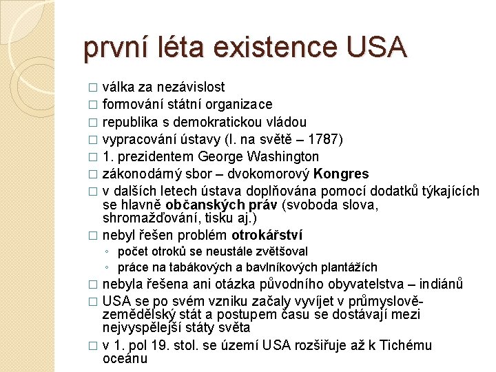 první léta existence USA válka za nezávislost � formování státní organizace � republika s