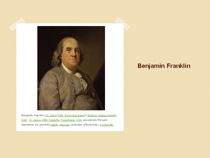 Benjamin Franklin (17. ledna 1706, Governors Island u Bostonu, Massachusetts, USA - 17. dubna