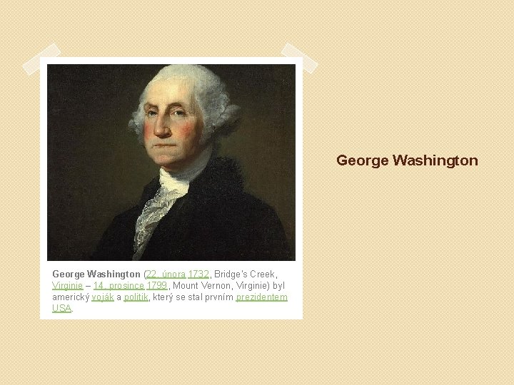 George Washington (22. února 1732, Bridge's Creek, Virginie – 14. prosince 1799, Mount Vernon,