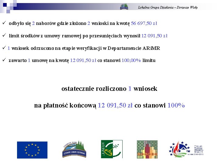 Lokalna Grupa Działania – Dorzecze Wisły ü odbyło się 2 naborów gdzie złożono 2