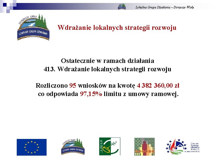 Lokalna Grupa Działania – Dorzecze Wisły Wdrażanie lokalnych strategii rozwoju Ostatecznie w ramach działania