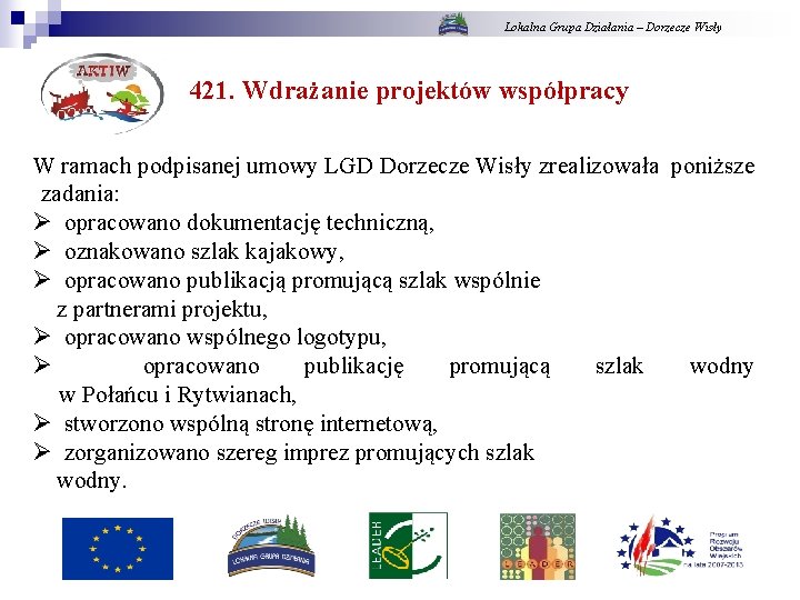 Lokalna Grupa Działania – Dorzecze Wisły 421. Wdrażanie projektów współpracy W ramach podpisanej umowy