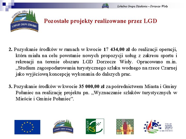 Lokalna Grupa Działania – Dorzecze Wisły Pozostałe projekty realizowane przez LGD 2. Pozyskanie środków