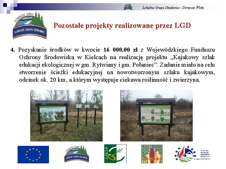 Lokalna Grupa Działania – Dorzecze Wisły Pozostałe projekty realizowane przez LGD 4. Pozyskanie środków