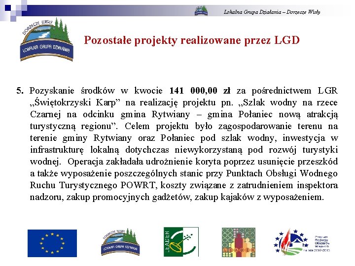 Lokalna Grupa Działania – Dorzecze Wisły Pozostałe projekty realizowane przez LGD 5. Pozyskanie środków