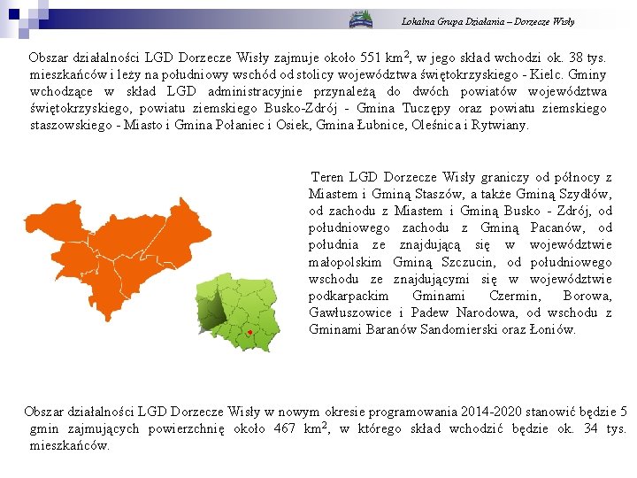 Lokalna Grupa Działania – Dorzecze Wisły Obszar działalności LGD Dorzecze Wisły zajmuje około 551