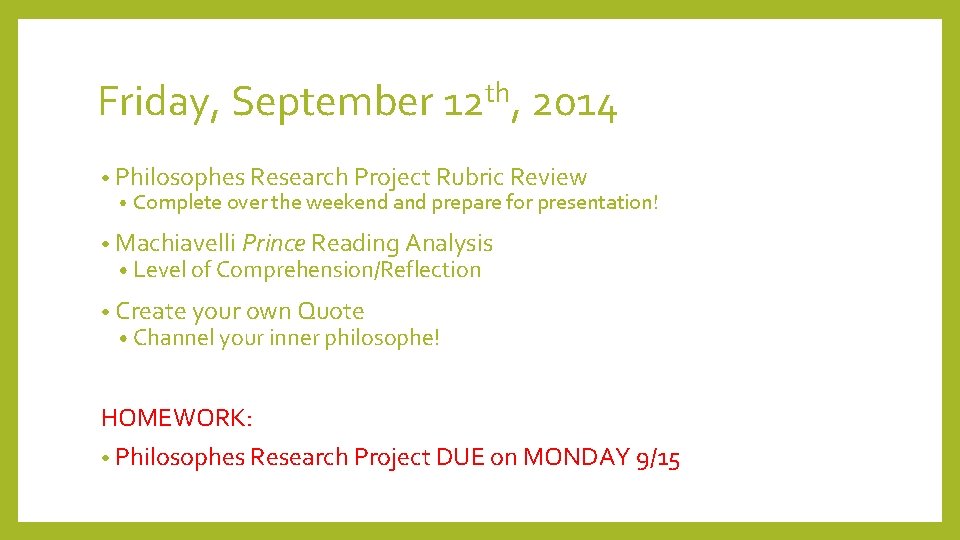 Friday, September 12 th, 2014 • Philosophes Research Project Rubric Review • Complete over