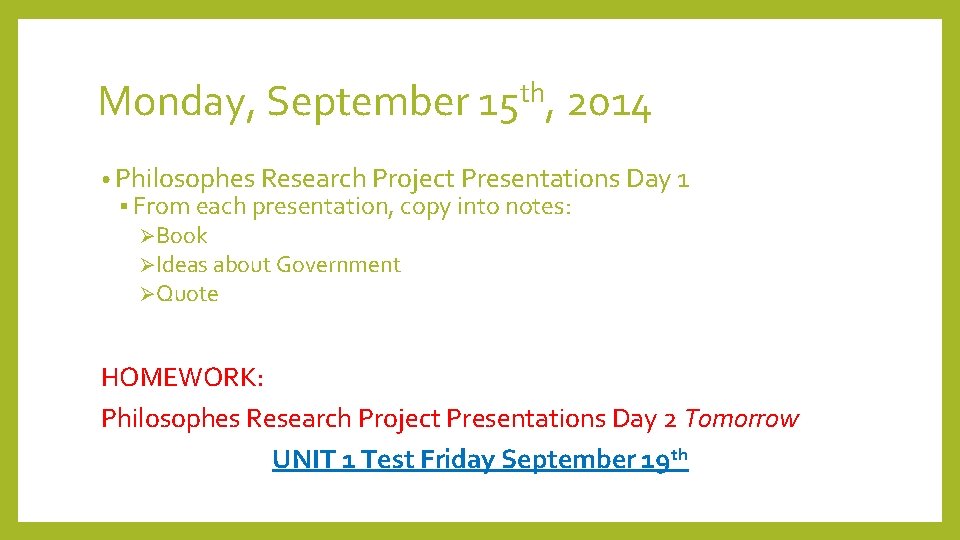 Monday, September 15 th, 2014 • Philosophes Research Project Presentations Day 1 § From