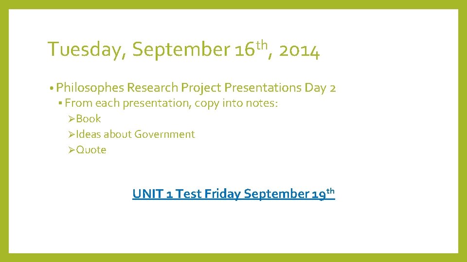 Tuesday, September 16 th, 2014 • Philosophes Research Project Presentations Day 2 § From