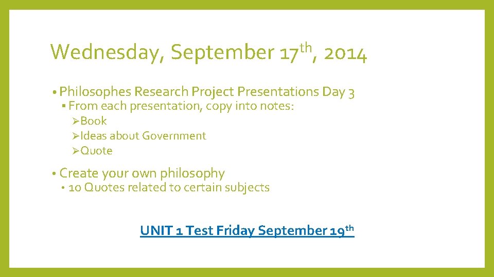 Wednesday, September 17 th, 2014 • Philosophes Research Project Presentations Day 3 § From