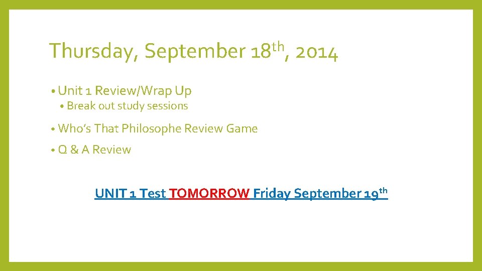 Thursday, September 18 th, 2014 • Unit 1 Review/Wrap Up • Break out study