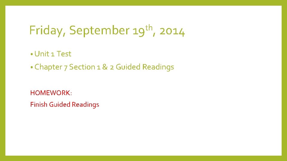 Friday, September 19 th, 2014 • Unit 1 Test • Chapter 7 Section 1