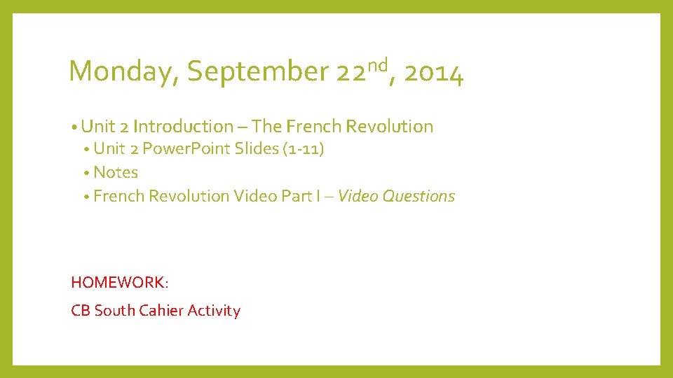 Monday, September 22 nd, 2014 • Unit 2 Introduction – The French Revolution •