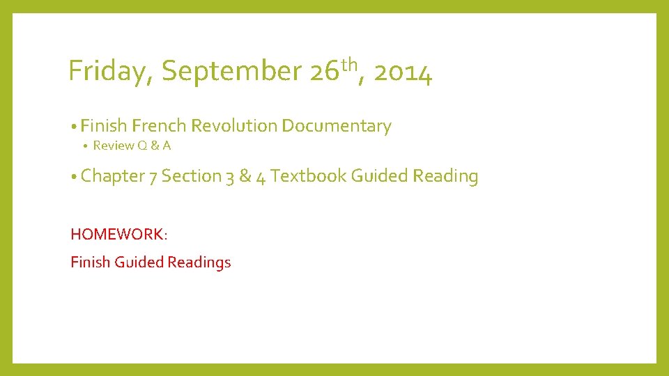 Friday, September 26 th, 2014 • Finish French Revolution Documentary • Review Q &