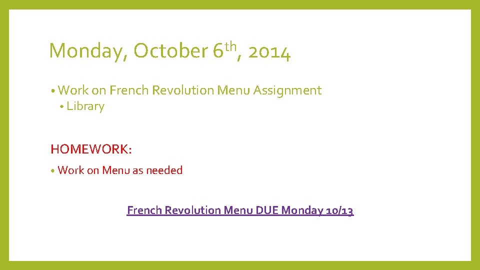 Monday, October 6 th, 2014 • Work on French Revolution Menu Assignment • Library