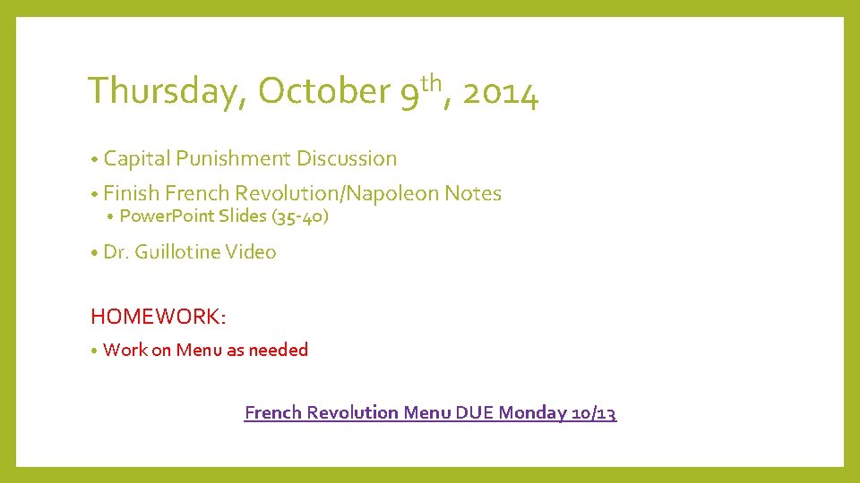 Thursday, October 9 th, 2014 • Capital Punishment Discussion • Finish French Revolution/Napoleon Notes