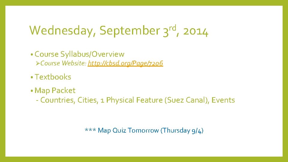 Wednesday, September 3 rd, 2014 • Course Syllabus/Overview ØCourse Website: http: //cbsd. org/Page/7206 •