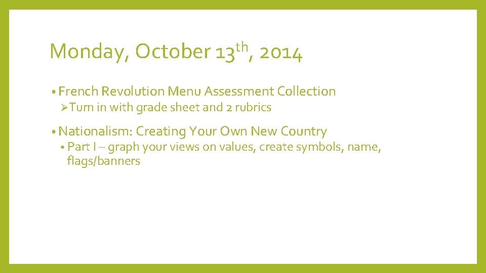 Monday, October 13 th, 2014 • French Revolution Menu Assessment Collection ØTurn in with