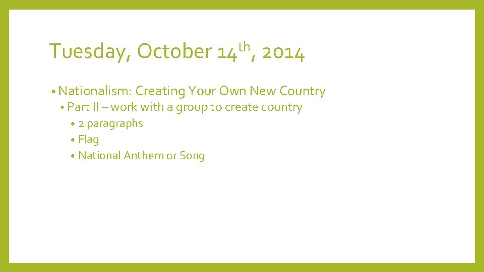 Tuesday, October 14 th, 2014 • Nationalism: Creating Your Own New Country • Part