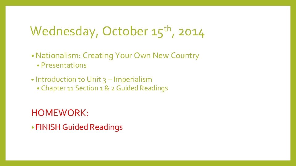 Wednesday, October 15 th, 2014 • Nationalism: Creating Your Own New Country • Presentations