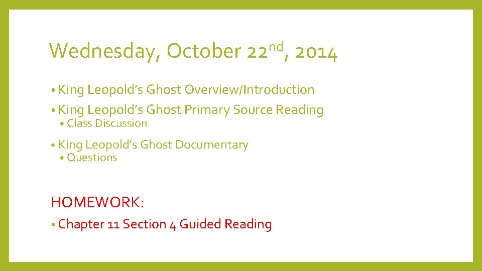 Wednesday, October 22 nd, 2014 • King Leopold’s Ghost Overview/Introduction • King Leopold’s Ghost