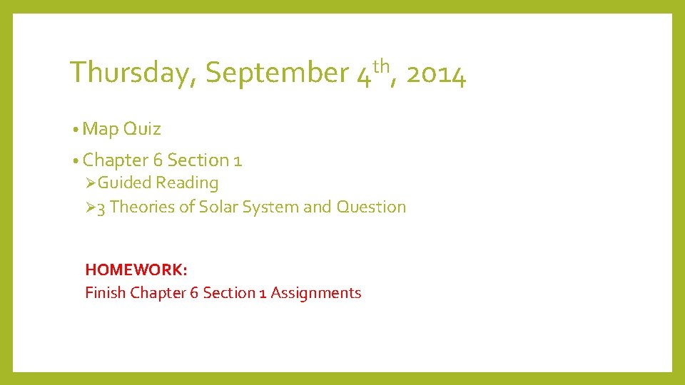 Thursday, September 4 th, 2014 • Map Quiz • Chapter 6 Section 1 ØGuided