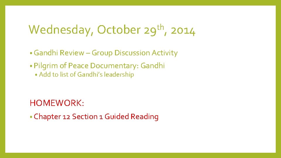 Wednesday, October 29 th, 2014 • Gandhi Review – Group Discussion Activity • Pilgrim