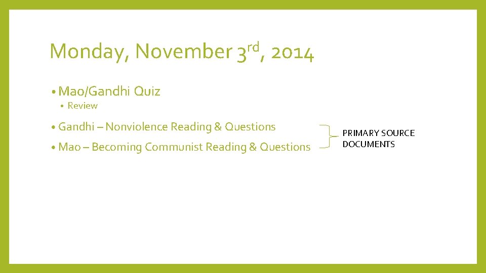 Monday, November 3 rd, 2014 • Mao/Gandhi Quiz • Review • Gandhi – Nonviolence