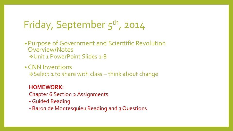 Friday, September 5 th, 2014 • Purpose of Government and Scientific Revolution Overview/Notes v.
