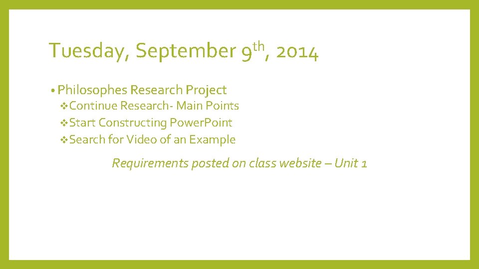 Tuesday, September 9 th, 2014 • Philosophes Research Project v. Continue Research- Main Points