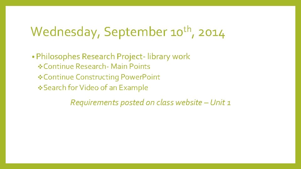 Wednesday, September 10 th, 2014 • Philosophes Research Project- library work v. Continue Research-