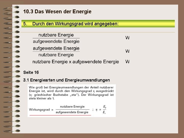 10. 3 Das Wesen der Energie 5. Durch den Wirkungsgrad wird angegeben: Seite 16