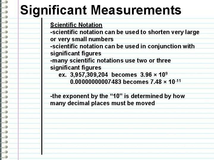 Significant Measurements Scientific Notation -scientific notation can be used to shorten very large or