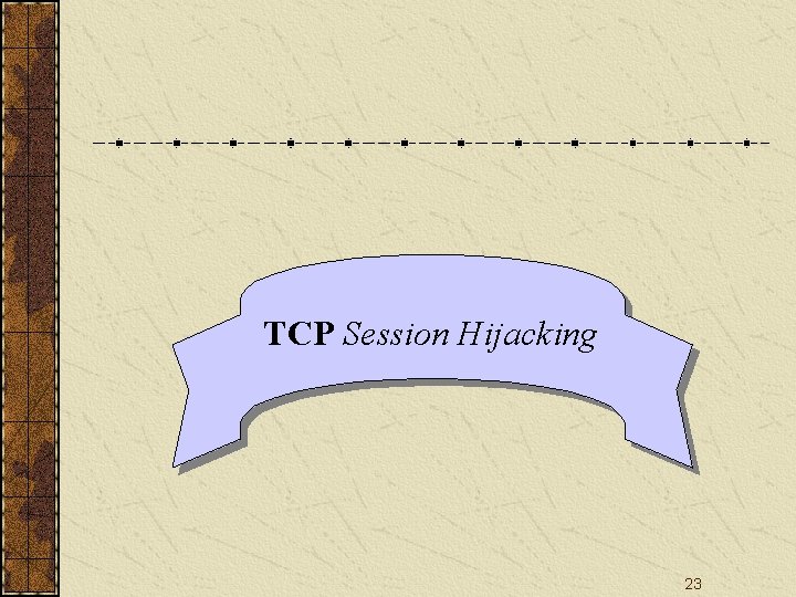 TCP Session Hijacking 23 