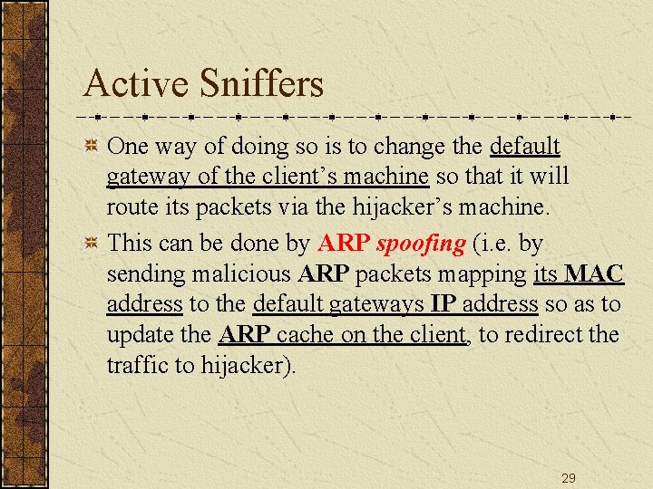 Active Sniffers One way of doing so is to change the default gateway of
