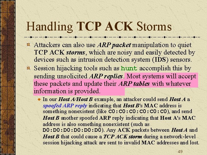 Handling TCP ACK Storms Attackers can also use ARP packet manipulation to quiet TCP