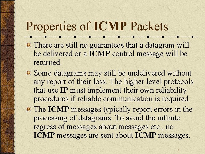 Properties of ICMP Packets There are still no guarantees that a datagram will be