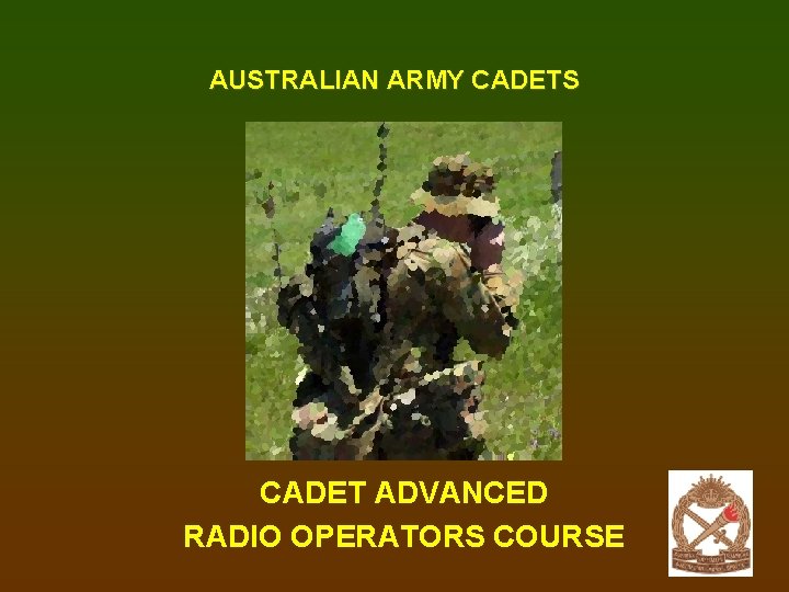 AUSTRALIAN ARMY CADETS CADET ADVANCED RADIO OPERATORS COURSE 