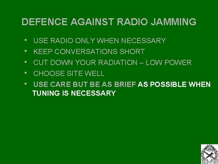 DEFENCE AGAINST RADIO JAMMING • • • USE RADIO ONLY WHEN NECESSARY KEEP CONVERSATIONS