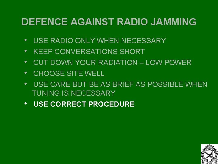 DEFENCE AGAINST RADIO JAMMING • • • USE RADIO ONLY WHEN NECESSARY KEEP CONVERSATIONS