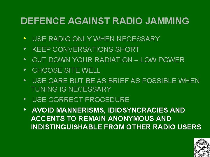 DEFENCE AGAINST RADIO JAMMING • • USE RADIO ONLY WHEN NECESSARY KEEP CONVERSATIONS SHORT