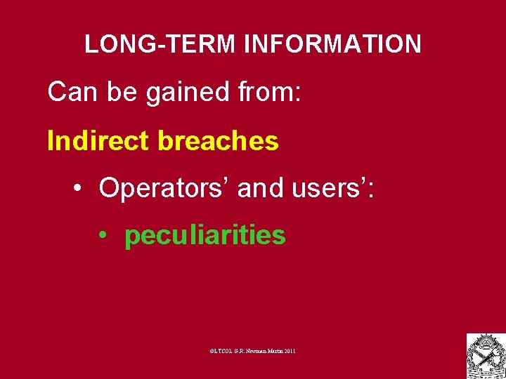 LONG-TERM INFORMATION Can be gained from: Indirect breaches • Operators’ and users’: • peculiarities